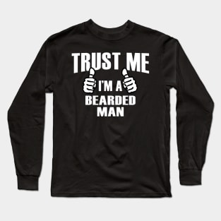 Trust Me I’m A Bearded Man  – T & Accessories Long Sleeve T-Shirt